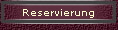 Reservierung
